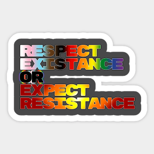 Respect Existance or Expect Resistance Sticker